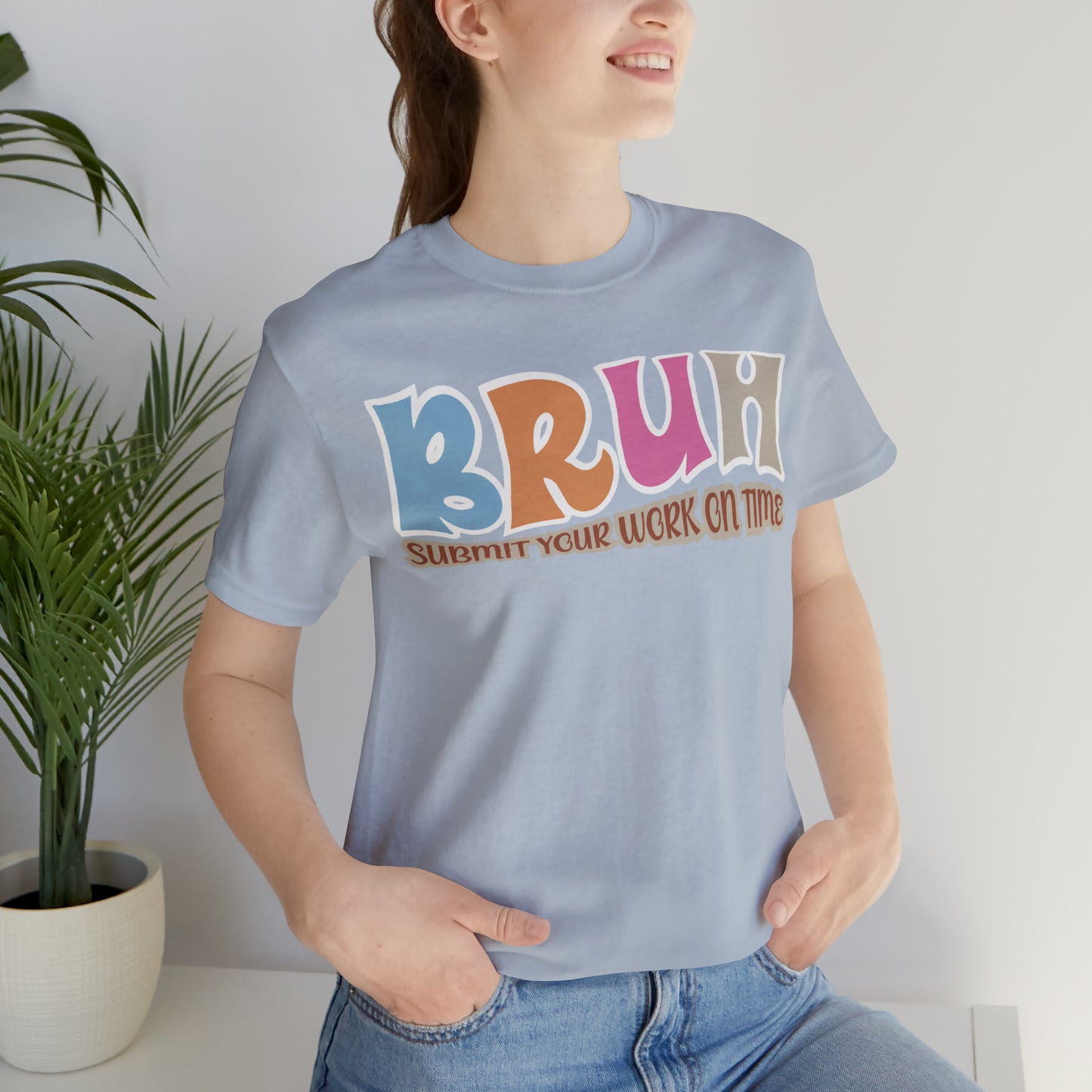 Cool Teacher Shirt, bruh submit your work on time, Bruh Shirt Gift For Teachers, Sarcastic Teacher Tee, Bruh Teacher Tee, T392