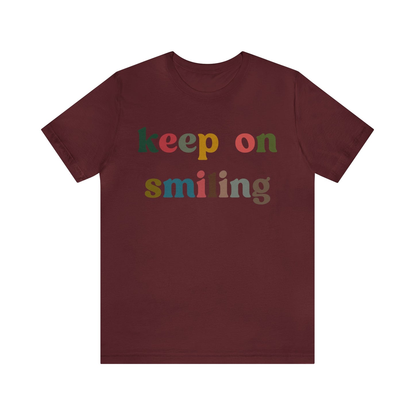 Keep On Smiling Shirt, Encouragement Shirt, Christian Mom Shirt, Positivity Shirt, Be Kind Shirt, Motivational Shirt, T1291