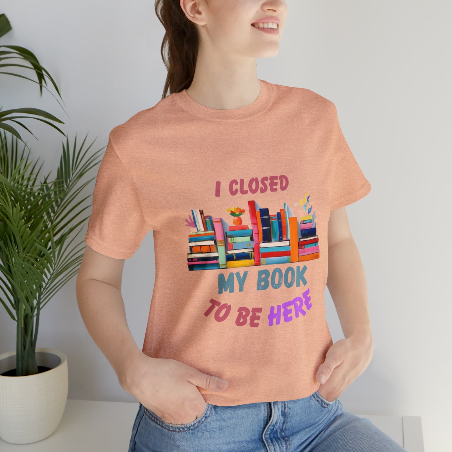 I closed my book to be here shirt, books and coffee shirt, T156