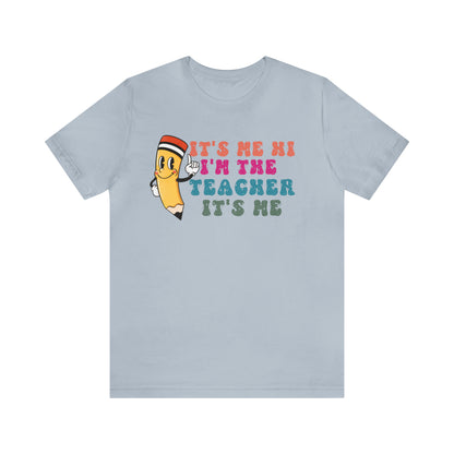 Its Me Hi Im the Teacher Its Me T-Shirt, Funny Trending Teacher Shirt, Teacher Gift Shirts For Teachers Funny Sayings Shirt, T539