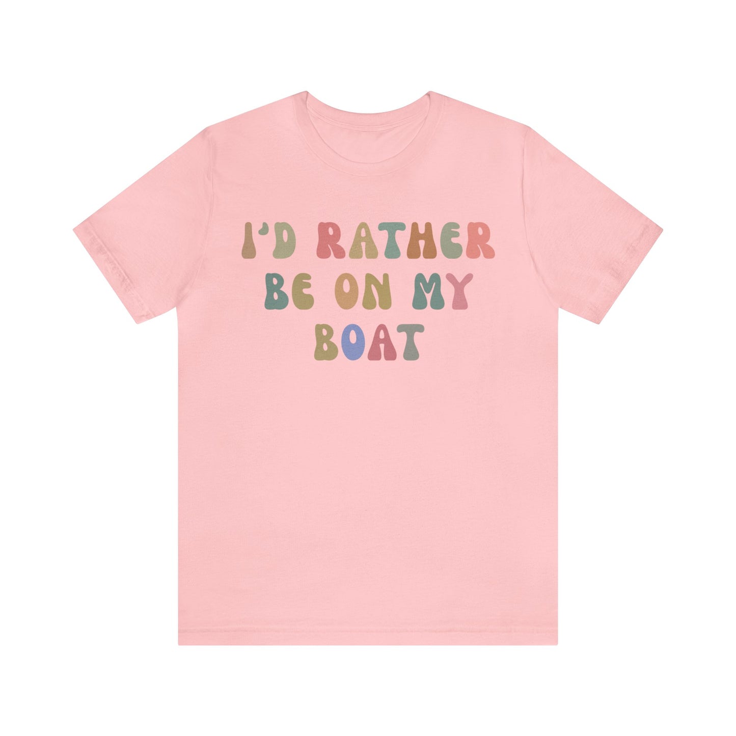 I'd Rather Be On My Boat Shirt, Boat Lover Shirt, Gift for Boaters, Shirt for Mom, Boat Life Shirt, Boating Day Shirt for Women, T1196