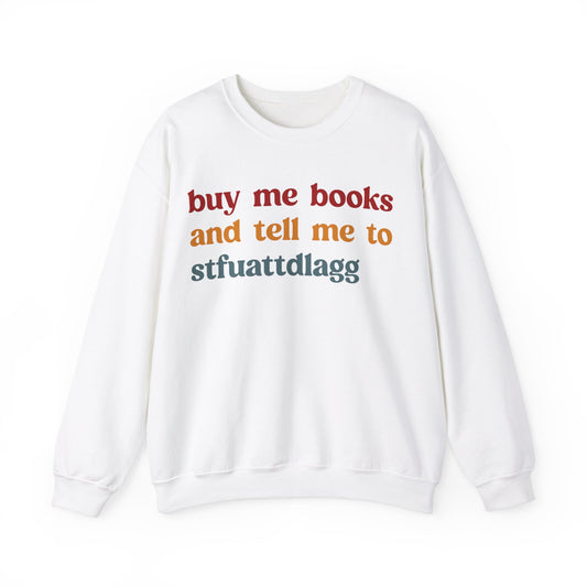 Buy Me Books And Tell Me To STFUATTDLAGG Sweatshirt, Funny Reading Sweatshirt, Book Club Sweatshirt, Funny Book Lover Sweatshirt, S1472