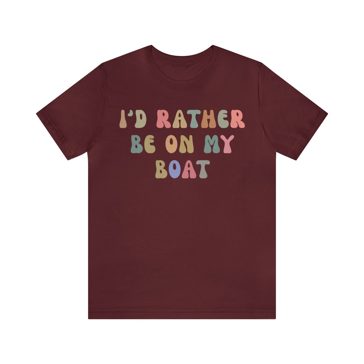 I'd Rather Be On My Boat Shirt, Boat Lover Shirt, Gift for Boaters, Shirt for Mom, Boat Life Shirt, Boating Day Shirt for Women, T1196