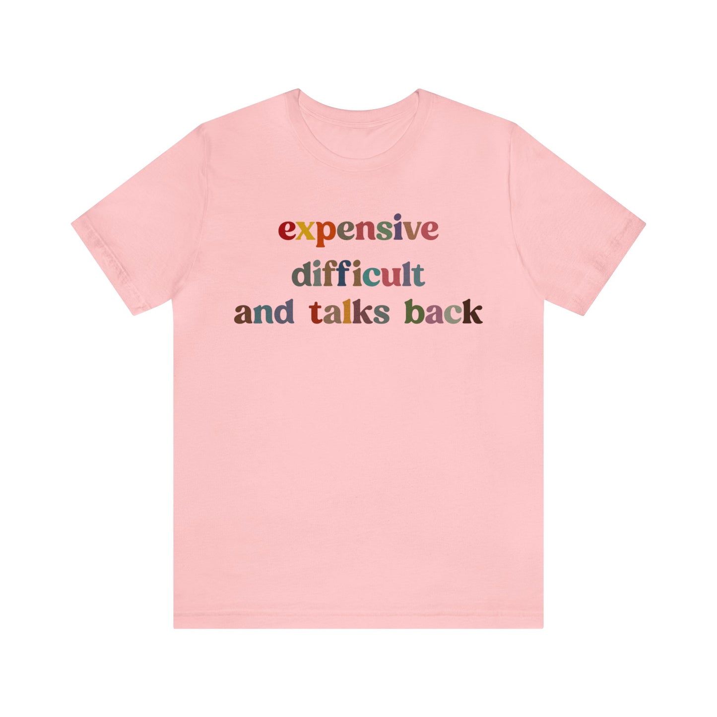 Expensive Difficult And Talks Back Shirt, Funny Sarcastic Wife Shirt, Spoiled Daughter Shirt, Funny Daughter Shirts, T1505