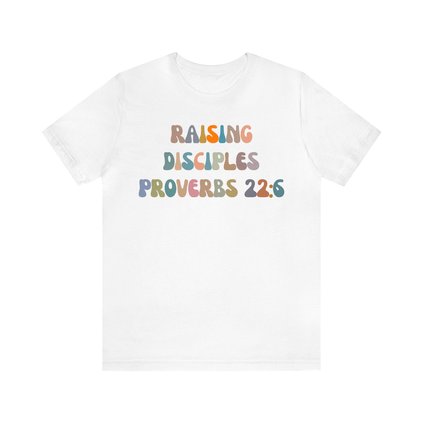 Raising Disciples Proverbs Shirt, Bible Verse Shirt, Godly Woman Shirt, Religious Women, Christian Shirt for Mom, Jesus Lover Shirt, T1266