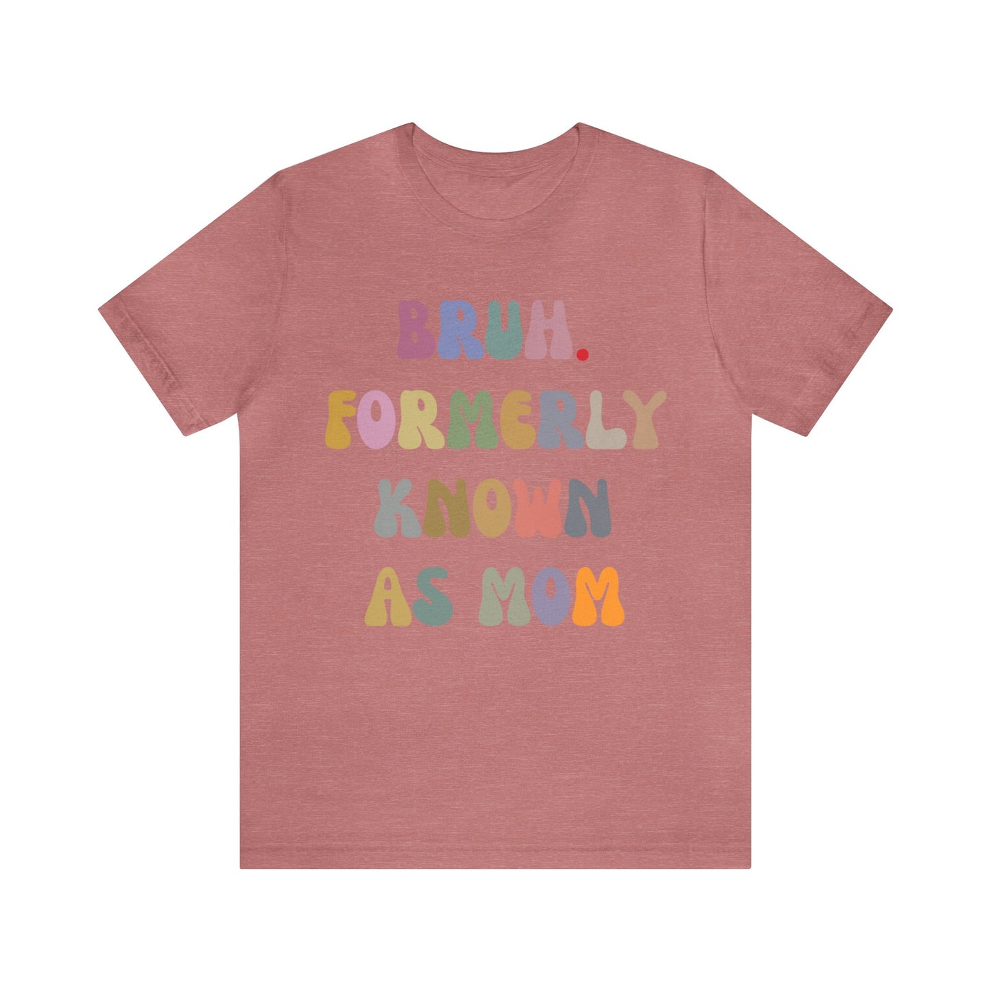 Bruh Formerly Known As Mom Shirt, Mom Mommy Bruh Shirt, Christmas mom T shirt, Bruh Mom Shirt, Sarcastic Mom T shirt, T1216