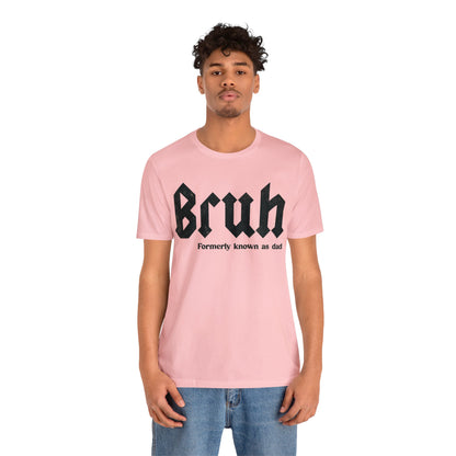 Bruh Formerly Known as Dad Shirt, Bruh Gift for Dad Dad Sis Bro Tee, Cool Daddy Trendy T-Shirt Fathers Day Gift for His,Funny Bruh, T1254