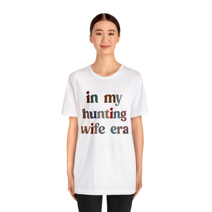 In My Hunting Wife Era Shirt, Hunter Wife Shirt, Shirt for Wife, Gift for Wife from Husband, Hunting Wife Shirt, Hunting Season Shirt, T1320