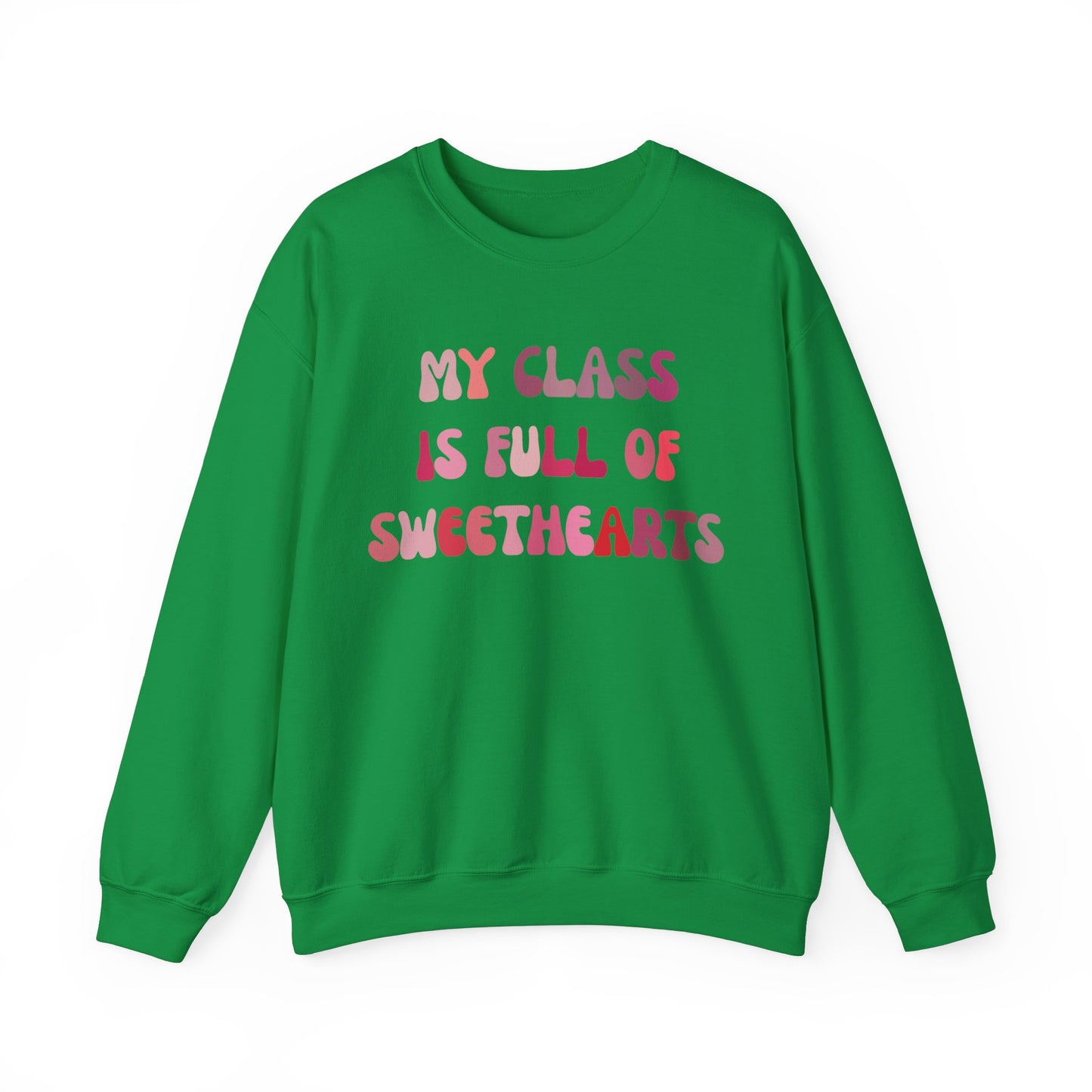 My Class Is Full Of Sweethearts Sweatshirt, Valentines Day Teacher Sweatshirt, Teacher Love Heart Sweatshirt, Teacher Valentines Gift, S1277