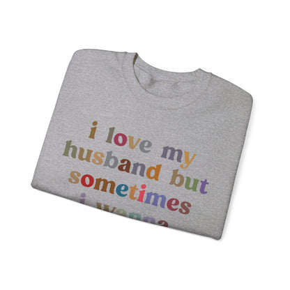 I Love My Husband But Sometimes I Wanna Square Up Sweatshirt, Wife Life Sweatshirt, Sweatshirt for Wife, Funny Sweatshirt for Wife, S1140