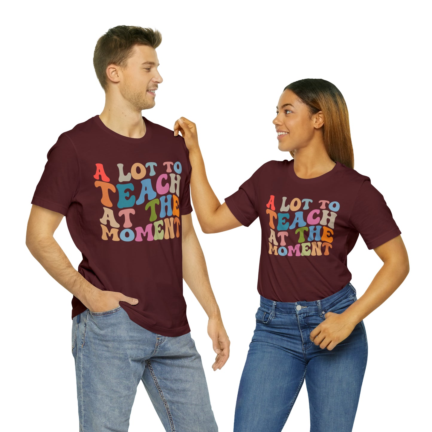 Motivational Shirt, A Lot To Teach At The Moment Shirt, Teacher Shirt, Teacher Appreciation, Back To School Shirt, T499