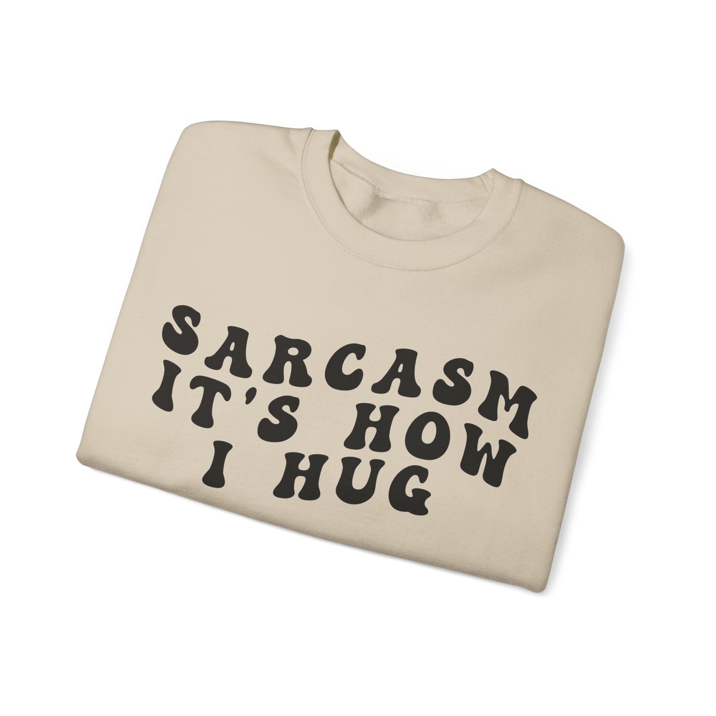 Sarcasm It's How I Hug Sweatshirt, Sarcastic Quote Sweatshirt, Sarcasm Women Sweatshirt, Funny Mom Sweatshirt, Shirt for Women, S1262