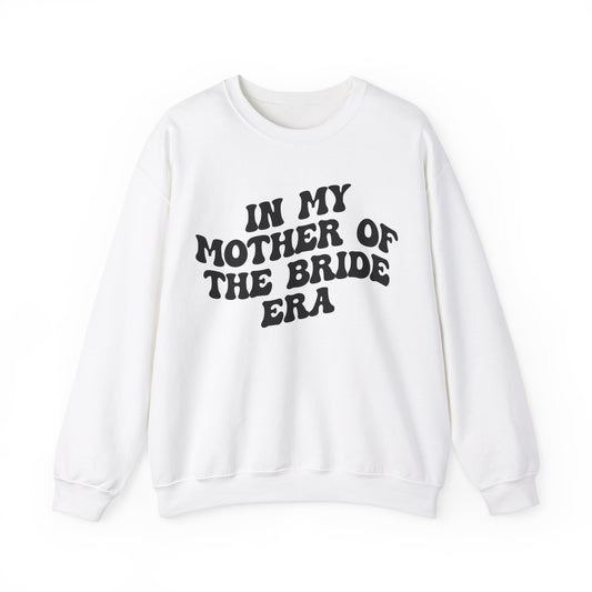 In My Mother of the Bride Era Sweatshirt, Bridal Party Sweatshirt for Mom, Retro Wedding Sweatshirt for Mom, Engagement Sweatshirt, S1351