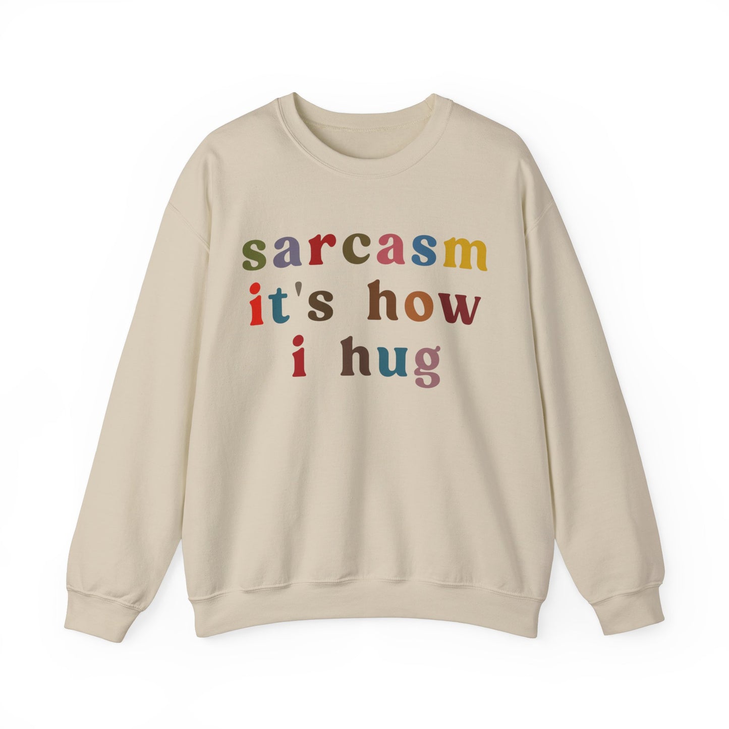 Sarcasm It's How I Hug Sweatshirt, Sarcastic Quote Sweatshirt, Sarcasm Women Sweatshirt, Funny Mom Sweatshirt, Shirt for Women, S1260