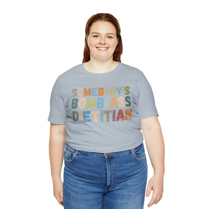 Funny Dietetics Shirt, Somebody's Bomb Ass Dietitian Shirt, Nutritionist Shirt, T297