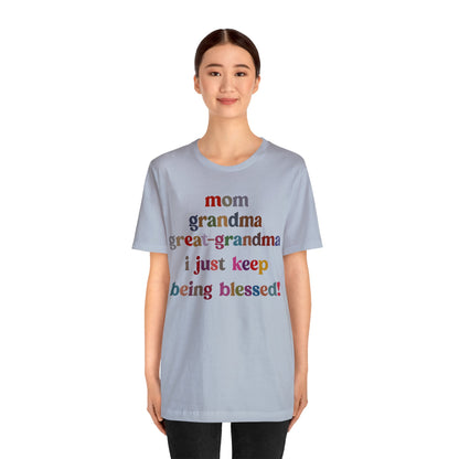 Mom Grandma Great-Grandma I Just Keep Being Blessed Shirt, Pregnancy Announcement Shirt, Baby Reveal To Family T shirt, Grandma Gifts, T1271