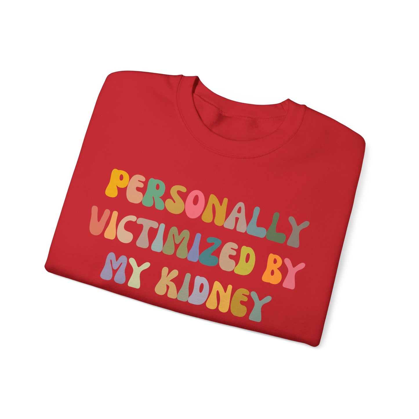 Personally Victimized By My Kidney Sweatshirt, Kidney Disease Warrior, Gift for Kidney Survivor, Kidney Survivor Sweatshirt, S1544