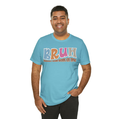 Cool Teacher Shirt, bruh submit your work on time, Bruh Shirt Gift For Teachers, Sarcastic Teacher Tee, Bruh Teacher Tee, T392