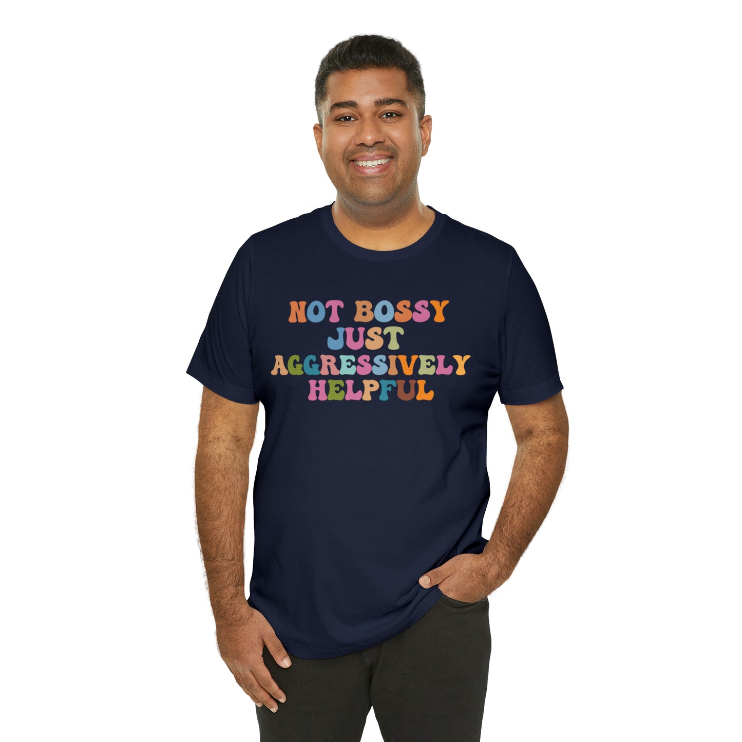 Not Bossy Just Aggressively Helpful Shirt, Bossy Mom Shirt, Shirt for Women, Sarcasm Shirt,Sarcastic Mom Shirt, T587