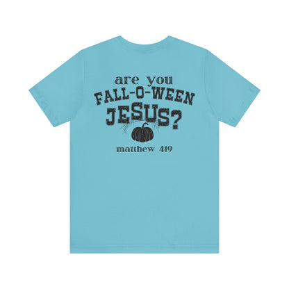 Are You Falloween Jesus Matthew 4:19 Shirt , Are You Fall-O-Ween, Fall Christian Shirt, Fall Religious Shirt, T629