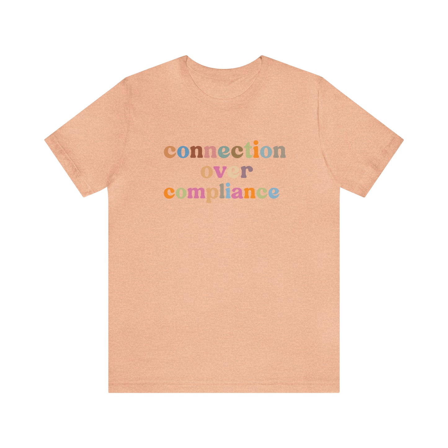 Connection Over Compliance Shirt, Special Education Shirt, Inspirational Shirt, Inclusive Education Shirt, Autism Awareness Shirt, T718