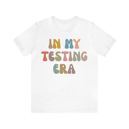In My Testing Era Shirt, Exam Day Shirt, Funny Teacher Shirt, Teacher Appreciation Gift, Gift for Best Teachers, Teacher shirt, T1302