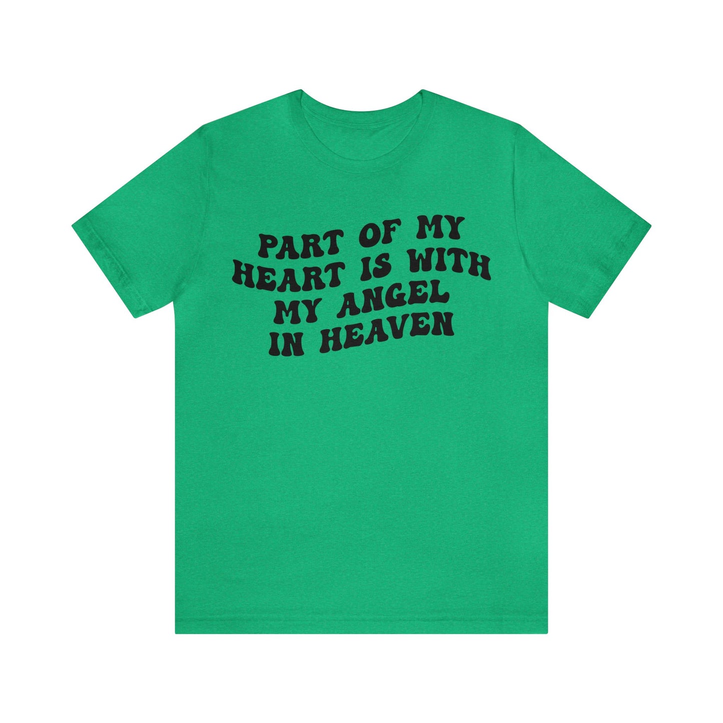 Part Of My Heart Is With My Angel In Heaven Shirt, Inspirational Shirt, Mom Shirt, Happy Life, Positive Shirt, Motivational Shirt, T1299