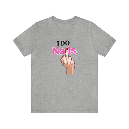 I do nails, Nail tech shirt, Gift for nail tech, Cute Nail Tech Shirt, Women's Shirt, Gift For Manicurist, T458