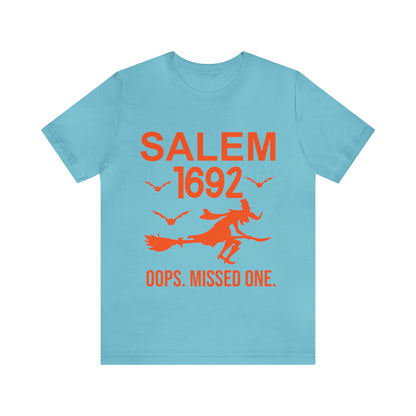 They Missed One Salem Witch Shirt 1692, Halloween Gift TShirt, Spooky Season Halloween Costume Shirt, T538