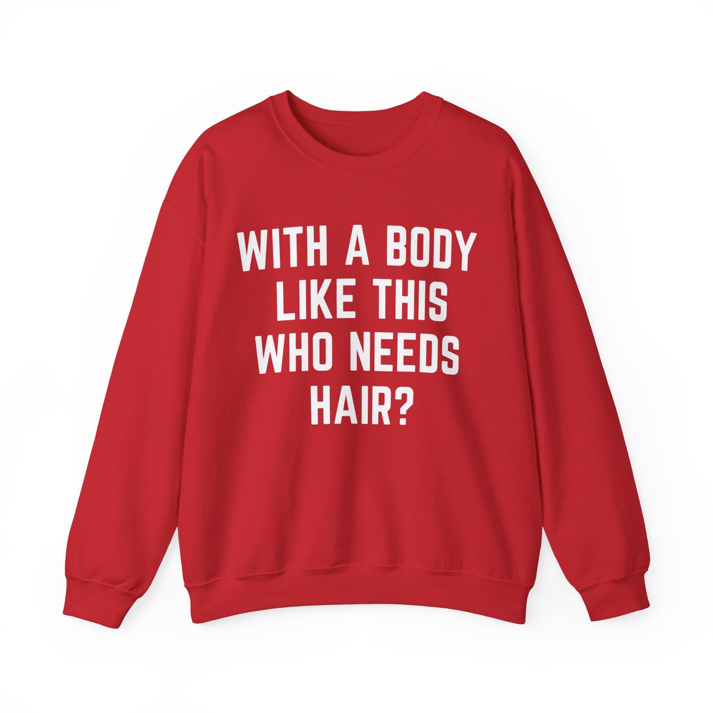 With a Body Like This Who Needs Hair Sweatshirt, Funny Shirt for Men for Fathers Day Gift, Husband Gift, Humor Sweatshirt, Dad Gift, S1131