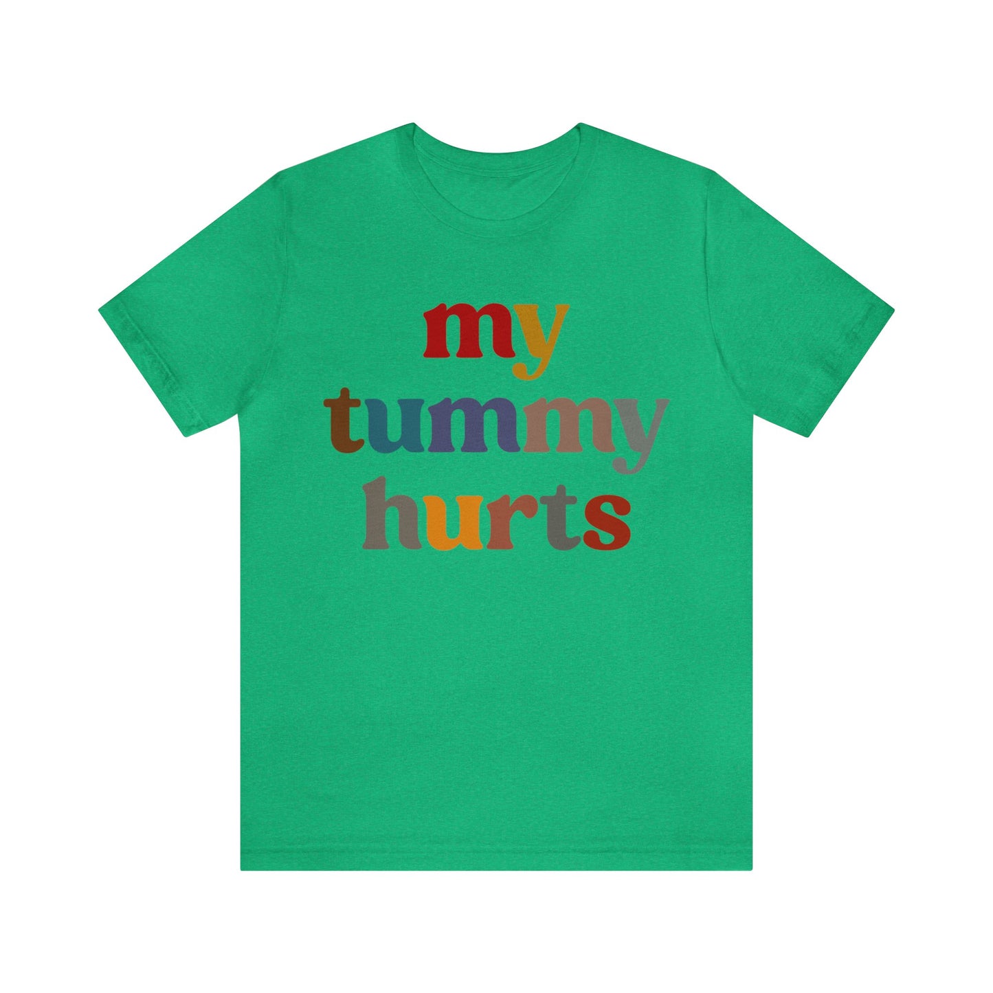 My Tummy Hurts Shirt, Funny Tummy Aches Shirt, Chronic Illness Shirt, Funny Sarcasm Shirt, Shirt for Women, Funny Stomach Hurts Shirt, T1368