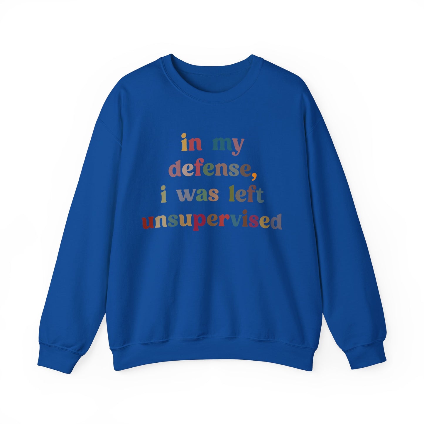 In My Defense I Was Left Unsupervised Sweatshirt, Sarcasm Sweatshirt, Funny Quote Sweatshirt, Women Humor Sweatshirt, Gift for Her, S1214