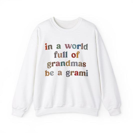 In A World Full Of Grandmas Be A Grami Sweatshirt, Glamorous Grami Sweatshirt, Favorite Granny Sweatshirt, Cool Grami Sweatshirt, S1203