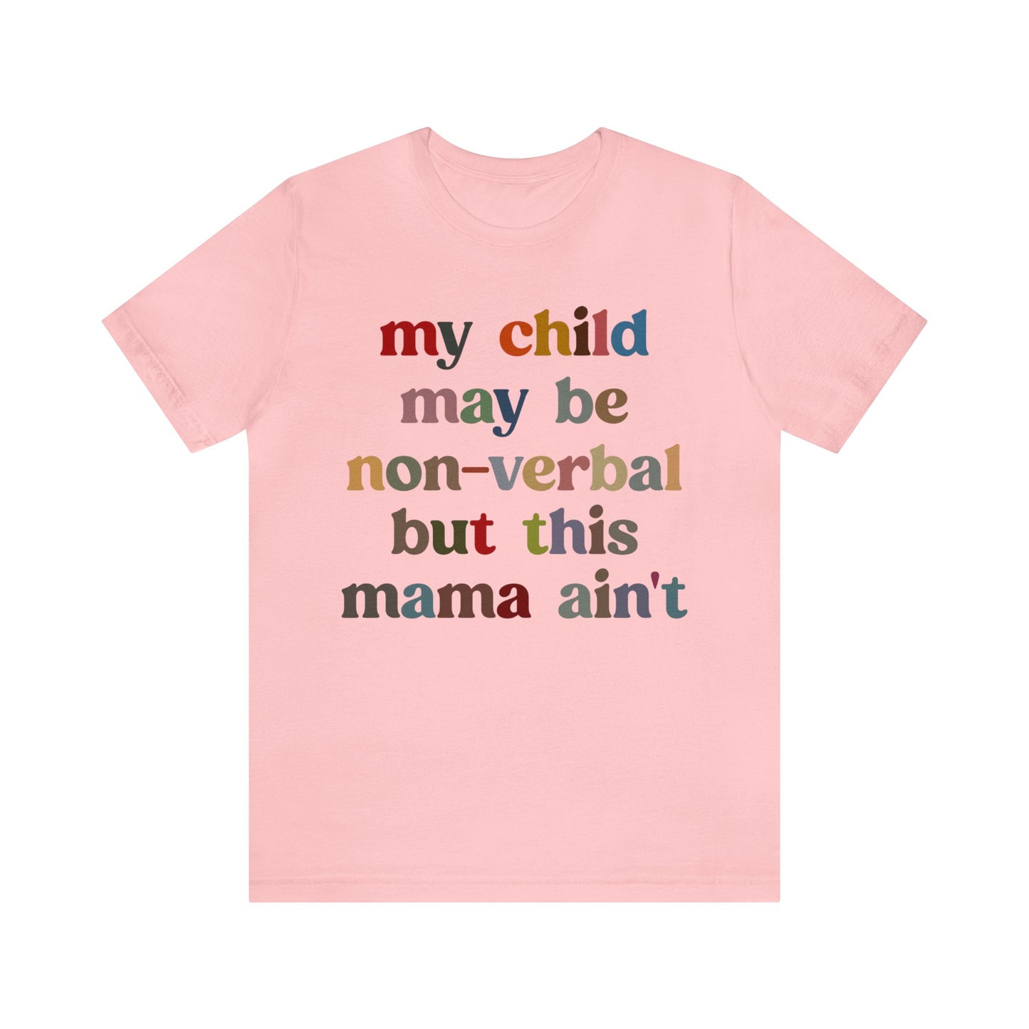 My Child May Be Nonverbal But His Mama Ain't Shirt, Non-verbal Kid Mama Shirt, Autism Awareness Shirt Autism Mom Shirt for Mama, T1463