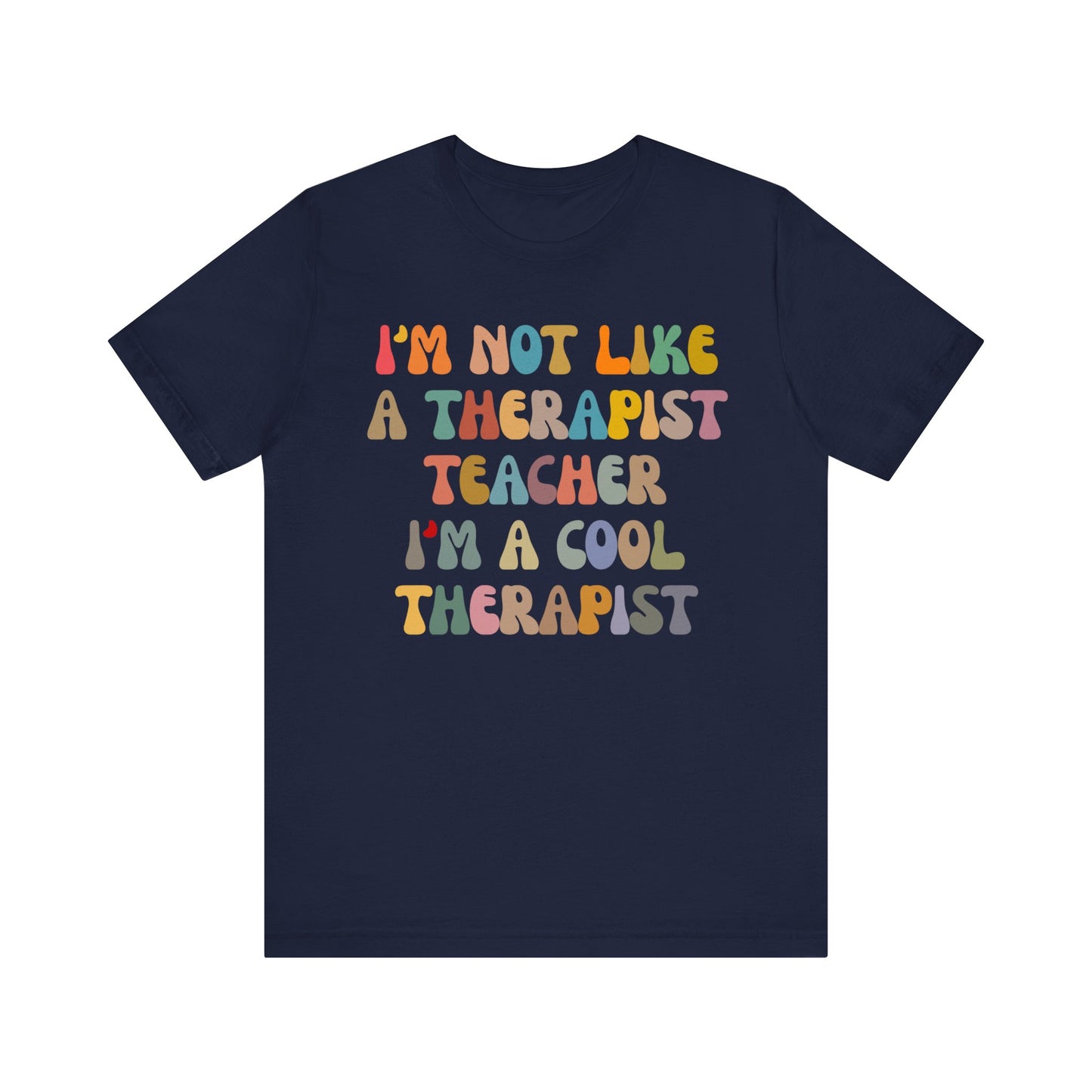 I'm Not Like A Therapist Teacher I'm A Cool Therapist Shirt, Cool Therapist Appreciation Shirt, Therapist Shirt, Shirt for Therapist, T1553