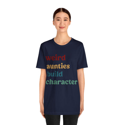 Weird Aunties Build Character Shirt, Retro Auntie Shirt, Mother's Day Gift, Best Auntie Shirt from Mom, Gift for Best Auntie, T1097