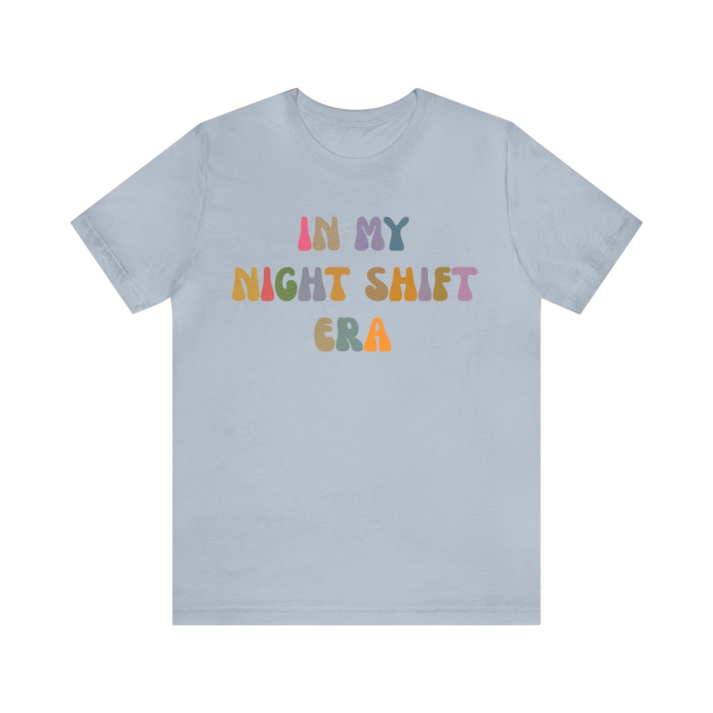 In My Night Shift Era Shirt, Nurse Appreciation Shirt, Night Worker Shirt, Night Shift Nurse Shirt, Night Shifter Era Shirt, T1176