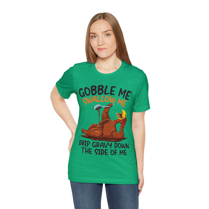 Gobble Me Swallow Me Shirt, Gobble Turkey Shirt, Thanksgiving Dinner Shirt, Family Thanksgiving Shirt, Thanksgiving Turkey Shirt, T863