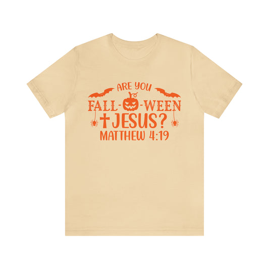 Are You Fall-O-Ween Jesus Matthew 4:19 Shirt, Are You Falloween Jesus, Fall Christian Shirt, Fall Religious Shirt, T624