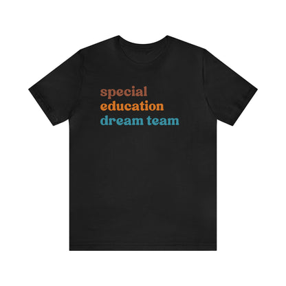 Special Education Dream Team Shirt, Cute SPED Teacher Shirt, Teacher Appreciation Shirt, Best Teacher Shirt, T579