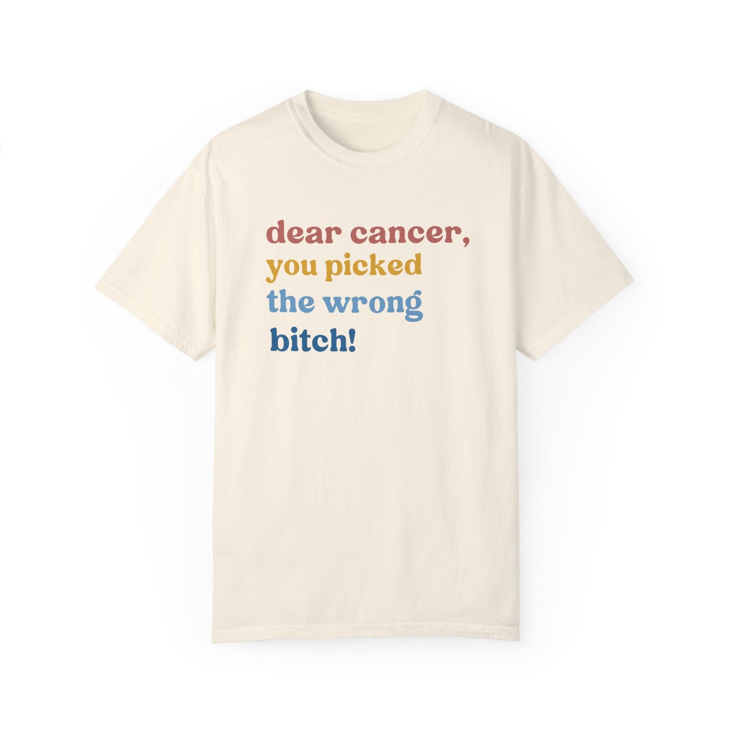 Health is Wealth, Dear Cancer You Picked The Wrong Bitch Shirt, Cancer Awareness Shirt, Breast Cancer Support, Comfort Colors Shirt, CC440
