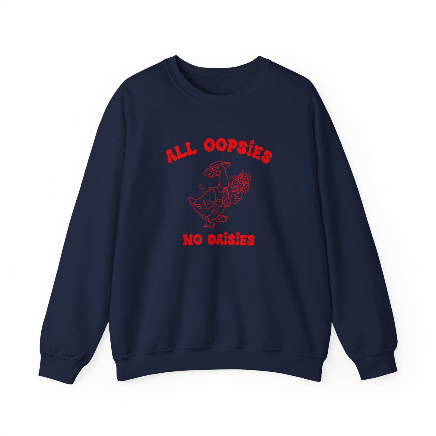 All Oopsies No Daisies Sweatshirt, Funny Sweatshirt, Funny Meme Sweatshirt, Silly Meme Sweatshirt, Mothers day Sweatshirt, S1588