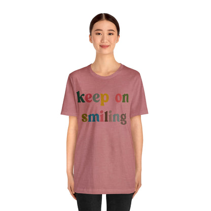 Keep On Smiling Shirt, Encouragement Shirt, Christian Mom Shirt, Positivity Shirt, Be Kind Shirt, Motivational Shirt, T1291