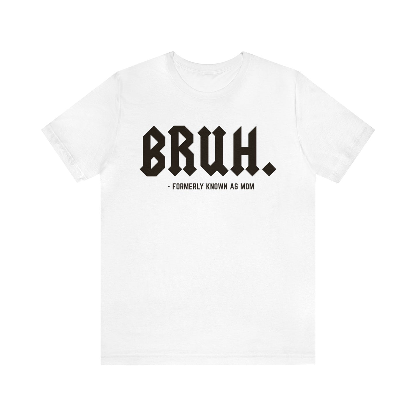 Bruh Formerly Known As Mom Shirt, Mom Mommy Bruh Shirt, Christmas mom T shirt, Bruh Mom Shirt, Sarcastic Mom T shirt, T1218