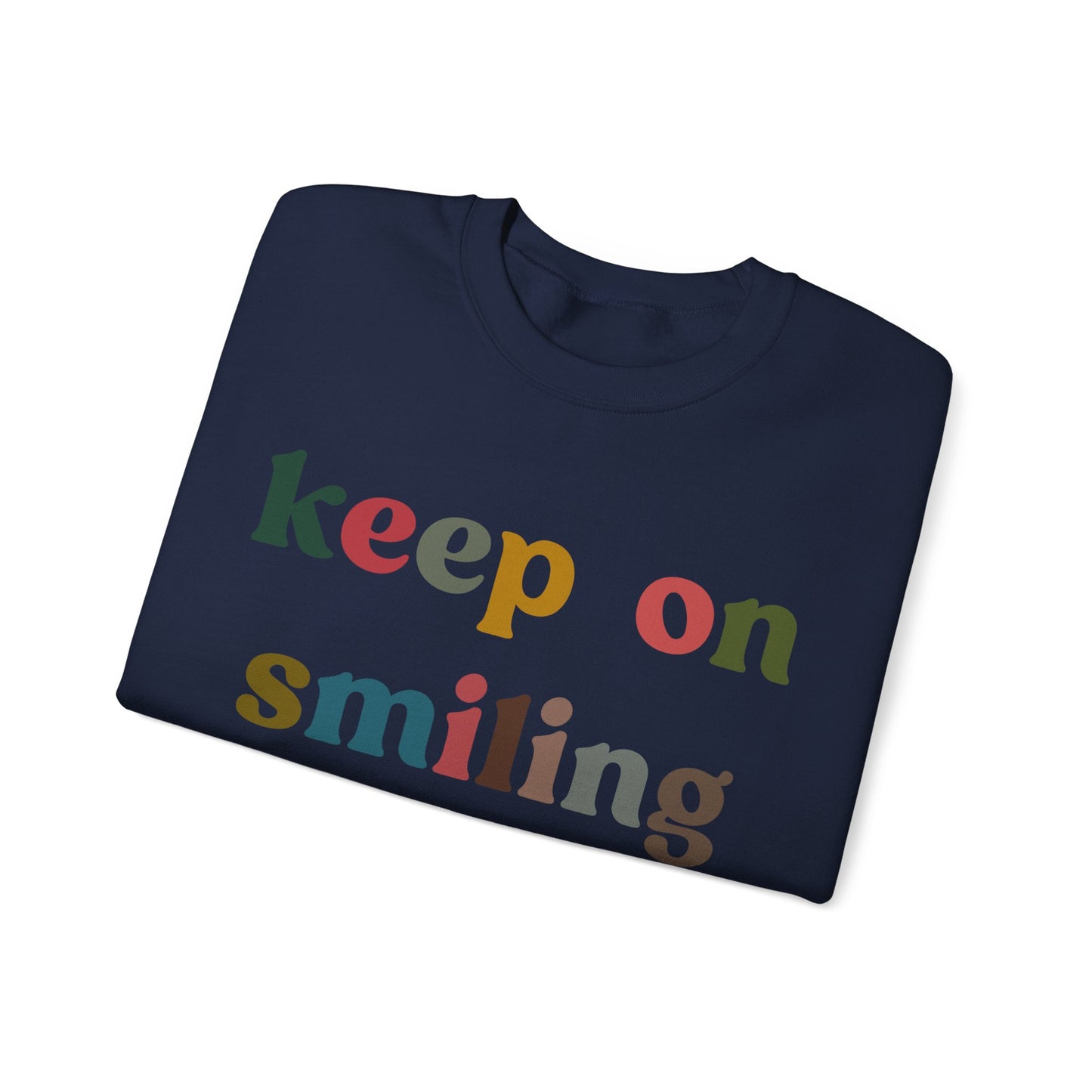 Keep On Smiling Sweatshirt, Encouragement Sweatshirt, Christian Mom Sweatshirt, Positivity Sweatshirt, Be Kind Sweatshirt, S1291