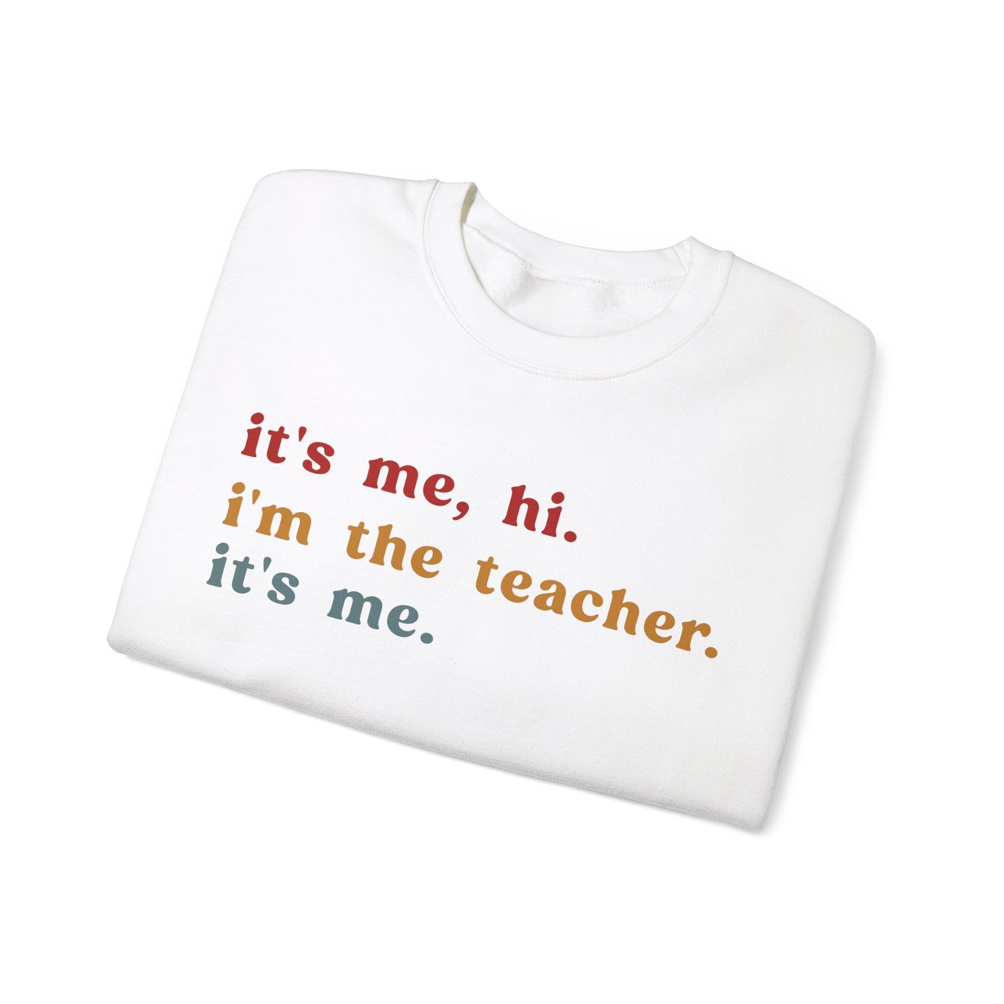 It's Me Hi I'm The Teacher It's Me Sweatshirt, Best Teacher Sweatshirt, Elementary Teacher, Teacher Appreciation Sweatshirt, S1150