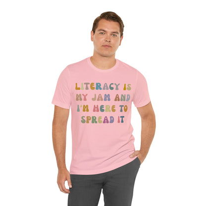 Literacy Is My Jam And I'm Here To Spread It Shirt, Literacy Teacher Shirt, Literary Teacher Shirt, English Teacher Shirt, T1179