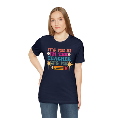 Its Me Hi Im the Teacher Its Me T-Shirt, Funny Trending Teacher Shirt, Teacher Gift Shirts For Teachers Funny Sayings Shirt, T540