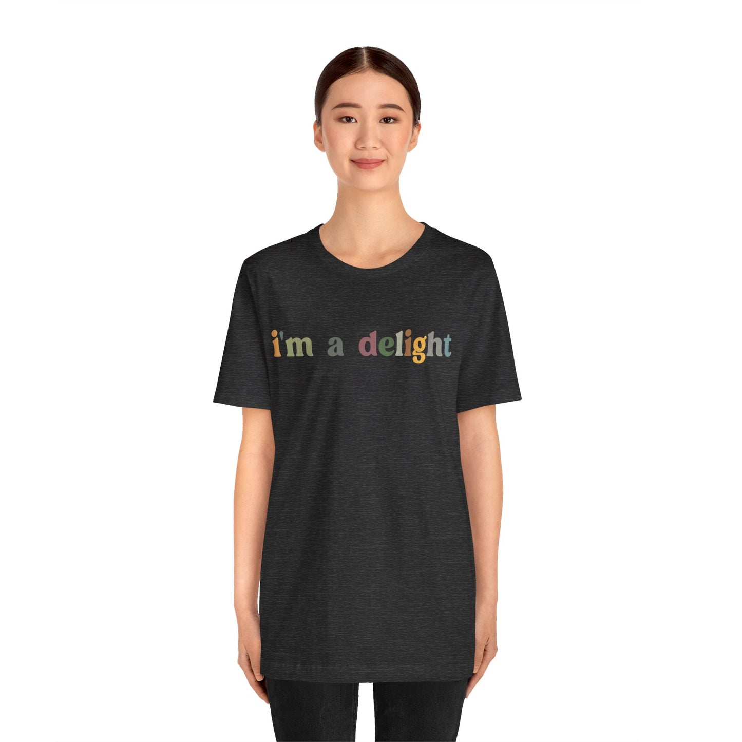 I'm A Delight Shirt, Cute Sarcastic T-Shirt, Sarcastic Self Love Shirt for Women, Sarcasm shirt, Attitude Shirt, Funny Women Shirt, T1081