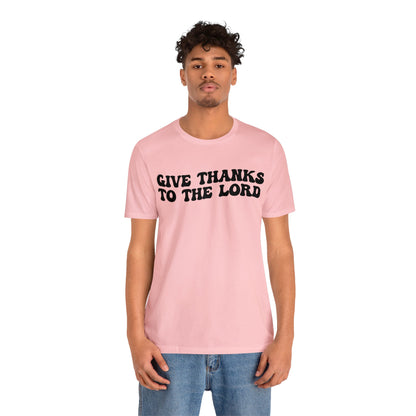 Give Thanks To The Lord Shirt, Jesus Lover Shirt, Godly Woman Shirt, Christian Shirt for Mom, Religious Mom Shirt, Shirt for Women, T1323